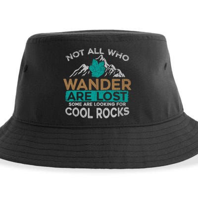 Not All Who Wander Are Lost Some Are Looking For Cool Rocks Sustainable Bucket Hat