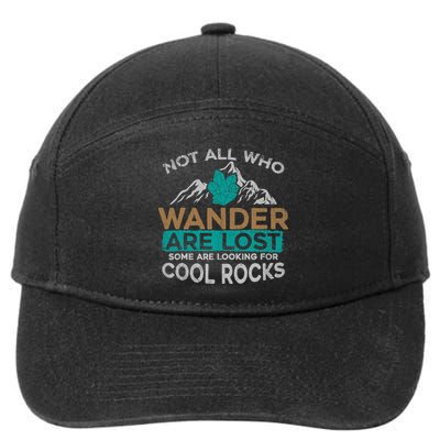 Not All Who Wander Are Lost Some Are Looking For Cool Rocks 7-Panel Snapback Hat