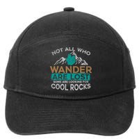 Not All Who Wander Are Lost Some Are Looking For Cool Rocks 7-Panel Snapback Hat