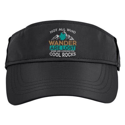 Not All Who Wander Are Lost Some Are Looking For Cool Rocks Adult Drive Performance Visor