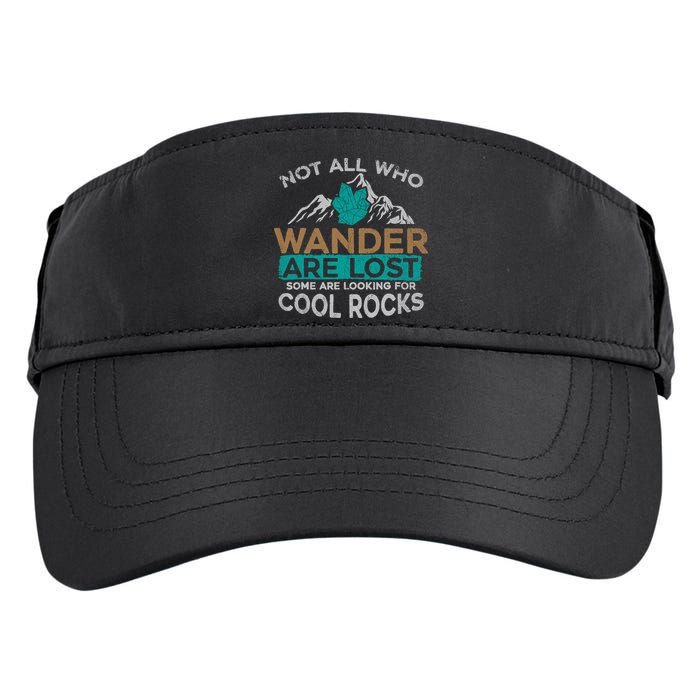 Not All Who Wander Are Lost Some Are Looking For Cool Rocks Adult Drive Performance Visor