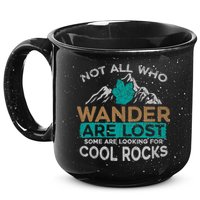 Not All Who Wander Are Lost Some Are Looking For Cool Rocks 15oz Campfire Ceramic Mug