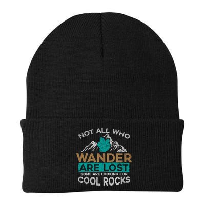 Not All Who Wander Are Lost Some Are Looking For Cool Rocks Beanie