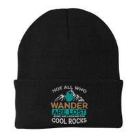 Not All Who Wander Are Lost Some Are Looking For Cool Rocks Beanie