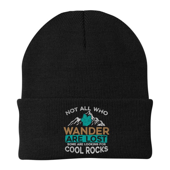 Not All Who Wander Are Lost Some Are Looking For Cool Rocks Beanie