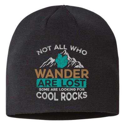 Not All Who Wander Are Lost Some Are Looking For Cool Rocks Sustainable Beanie