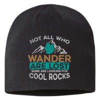 Not All Who Wander Are Lost Some Are Looking For Cool Rocks Sustainable Beanie