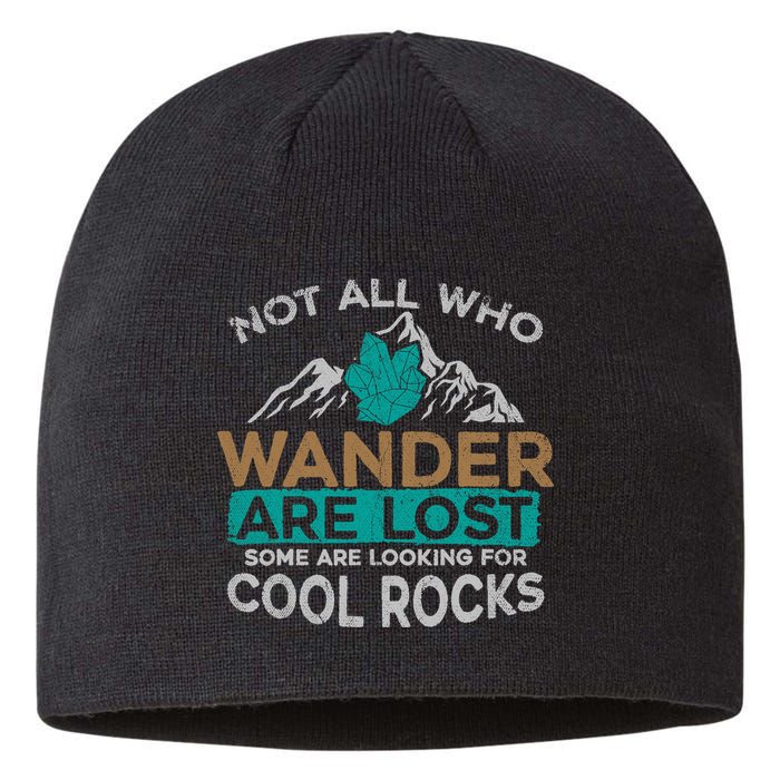 Not All Who Wander Are Lost Some Are Looking For Cool Rocks Sustainable Beanie