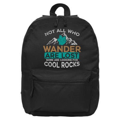 Not All Who Wander Are Lost Some Are Looking For Cool Rocks 16 in Basic Backpack
