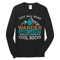 Not All Who Wander Are Lost Some Are Looking For Cool Rocks Tall Long Sleeve T-Shirt
