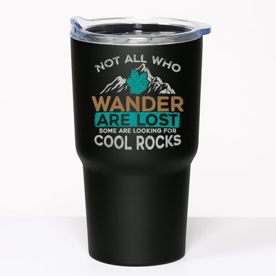 Not All Who Wander Are Lost Some Are Looking For Cool Rocks Tumbler