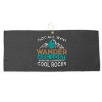 Not All Who Wander Are Lost Some Are Looking For Cool Rocks Large Microfiber Waffle Golf Towel