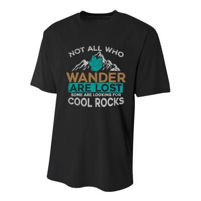 Not All Who Wander Are Lost Some Are Looking For Cool Rocks Youth Performance Sprint T-Shirt