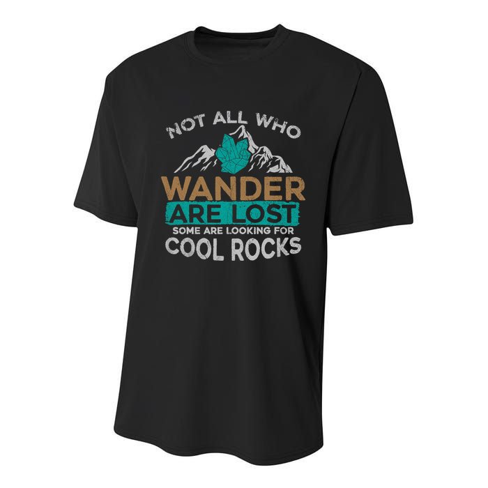Not All Who Wander Are Lost Some Are Looking For Cool Rocks Youth Performance Sprint T-Shirt