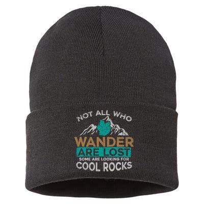 Not All Who Wander Are Lost Some Are Looking For Cool Rocks Sustainable Knit Beanie