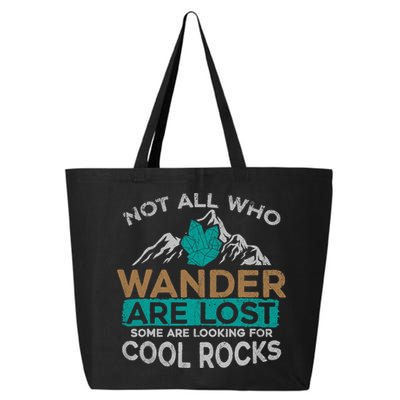 Not All Who Wander Are Lost Some Are Looking For Cool Rocks 25L Jumbo Tote