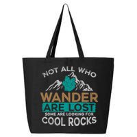 Not All Who Wander Are Lost Some Are Looking For Cool Rocks 25L Jumbo Tote