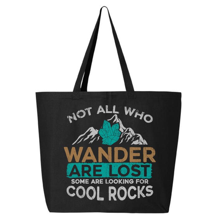 Not All Who Wander Are Lost Some Are Looking For Cool Rocks 25L Jumbo Tote