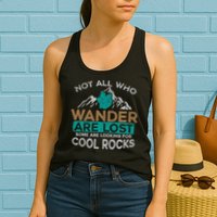 Not All Who Wander Are Lost Some Are Looking For Cool Rocks Womens Tank Top