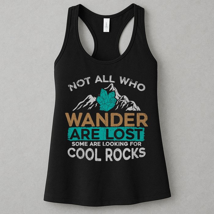 Not All Who Wander Are Lost Some Are Looking For Cool Rocks Womens Tank Top