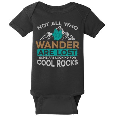 Not All Who Wander Are Lost Some Are Looking For Cool Rocks Baby Bodysuit