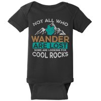 Not All Who Wander Are Lost Some Are Looking For Cool Rocks Baby Bodysuit