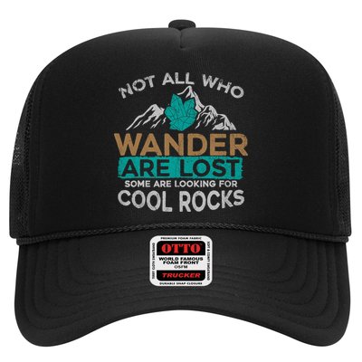 Not All Who Wander Are Lost Some Are Looking For Cool Rocks Trucker Hat