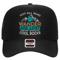 Not All Who Wander Are Lost Some Are Looking For Cool Rocks Hat