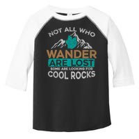 Not All Who Wander Are Lost Some Are Looking For Cool Rocks Toddler Fine Jersey T-Shirt