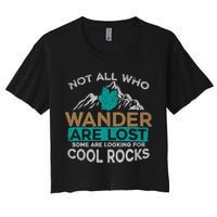 Not All Who Wander Are Lost Some Are Looking For Cool Rocks Crop Top