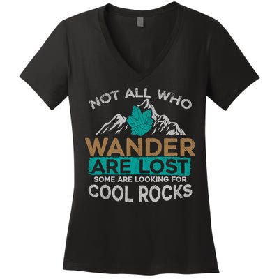 Not All Who Wander Are Lost Some Are Looking For Cool Rocks Women's V-Neck T-Shirt