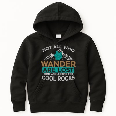 Not All Who Wander Are Lost Some Are Looking For Cool Rocks Kids Hoodie