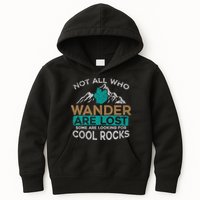 Not All Who Wander Are Lost Some Are Looking For Cool Rocks Kids Hoodie