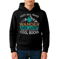 Not All Who Wander Are Lost Some Are Looking For Cool Rocks Kids Hoodie