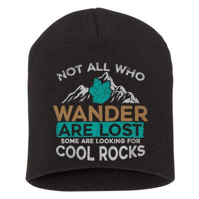 Not All Who Wander Are Lost Some Are Looking For Cool Rocks Short Acrylic Beanie