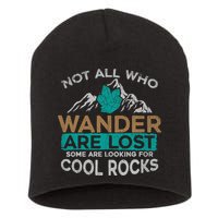 Not All Who Wander Are Lost Some Are Looking For Cool Rocks Short Acrylic Beanie