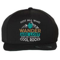 Not All Who Wander Are Lost Some Are Looking For Cool Rocks Wool Snapback Cap