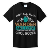 Not All Who Wander Are Lost Some Are Looking For Cool Rocks Kids T-Shirt