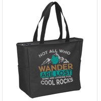 Not All Who Wander Are Lost Some Are Looking For Cool Rocks Zip Tote Bag