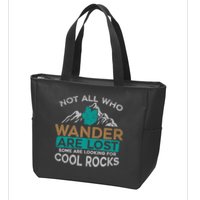 Not All Who Wander Are Lost Some Are Looking For Cool Rocks Zip Tote Bag