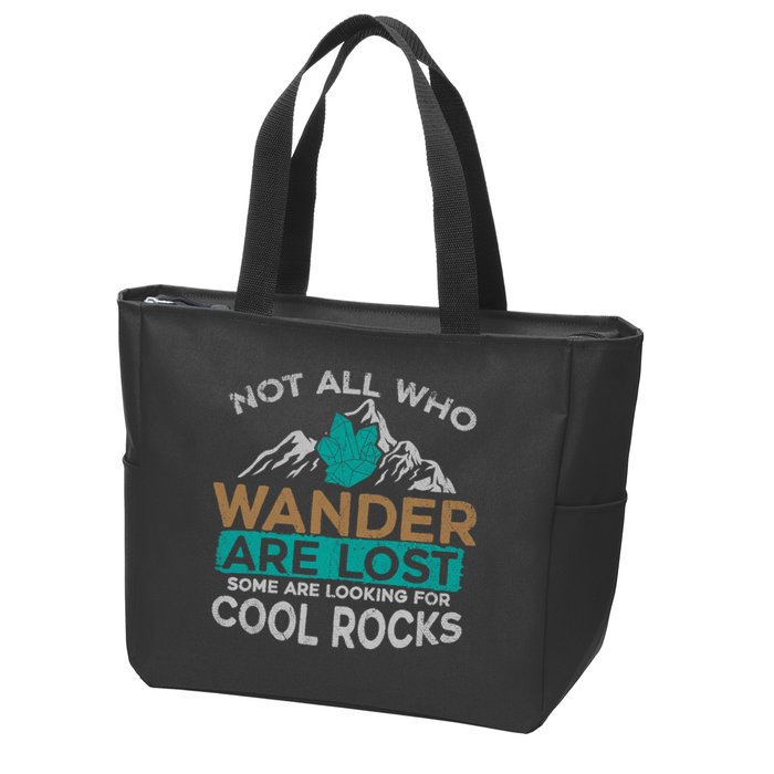 Not All Who Wander Are Lost Some Are Looking For Cool Rocks Zip Tote Bag
