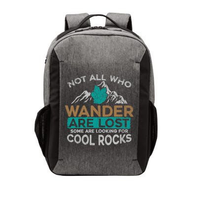 Not All Who Wander Are Lost Some Are Looking For Cool Rocks Vector Backpack