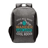 Not All Who Wander Are Lost Some Are Looking For Cool Rocks Vector Backpack