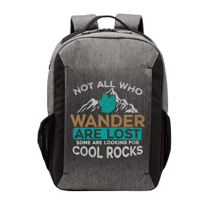 Not All Who Wander Are Lost Some Are Looking For Cool Rocks Vector Backpack