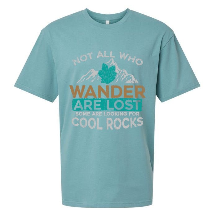 Not All Who Wander Are Lost Some Are Looking For Cool Rocks Sueded Cloud Jersey T-Shirt