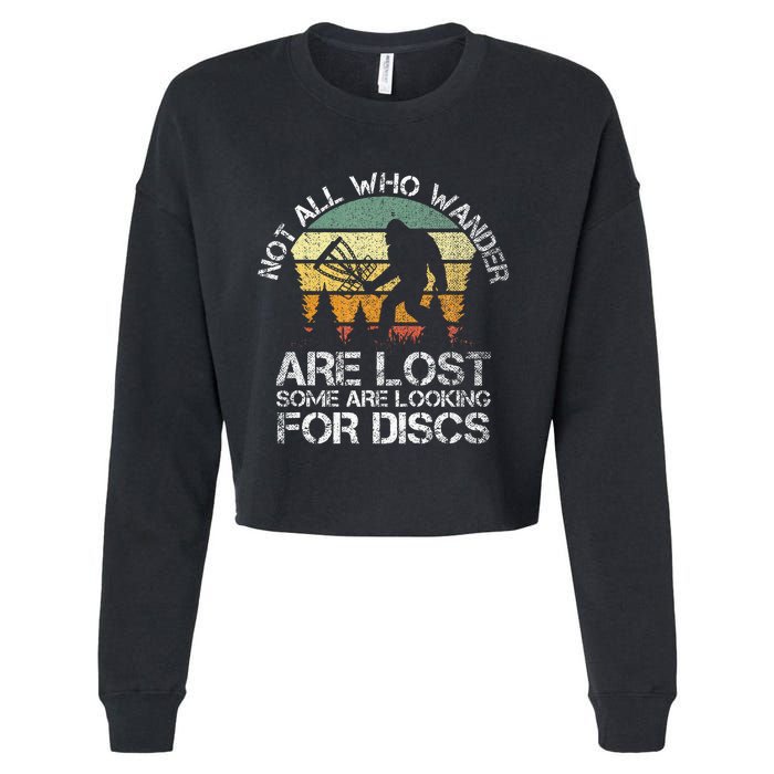 Not All Who Wander Are Lost  Funny Bigfoot Disc Golf Cropped Pullover Crew