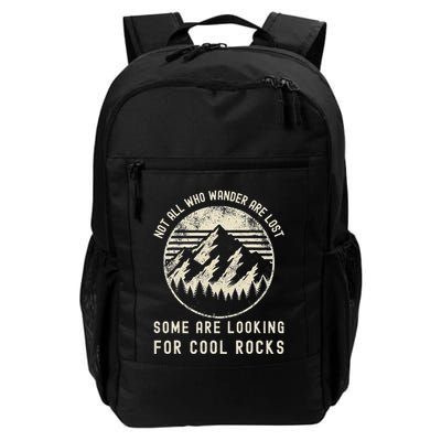 Not All Who Wander Are Lost Some Are Looking For Cool Rocks Daily Commute Backpack