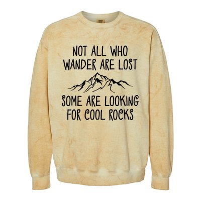 Not All Who Wander Are Lost Some Are Looking For Cool Rocks Colorblast Crewneck Sweatshirt