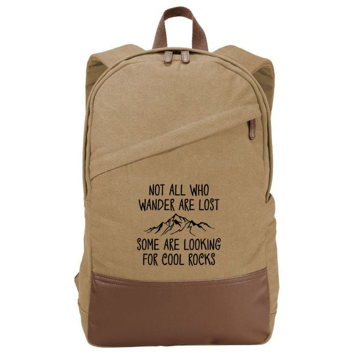 Not All Who Wander Are Lost Some Are Looking For Cool Rocks Cotton Canvas Backpack