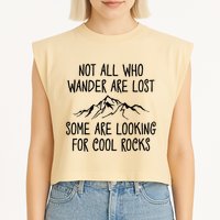 Not All Who Wander Are Lost Some Are Looking For Cool Rocks Garment-Dyed Women's Muscle Tee